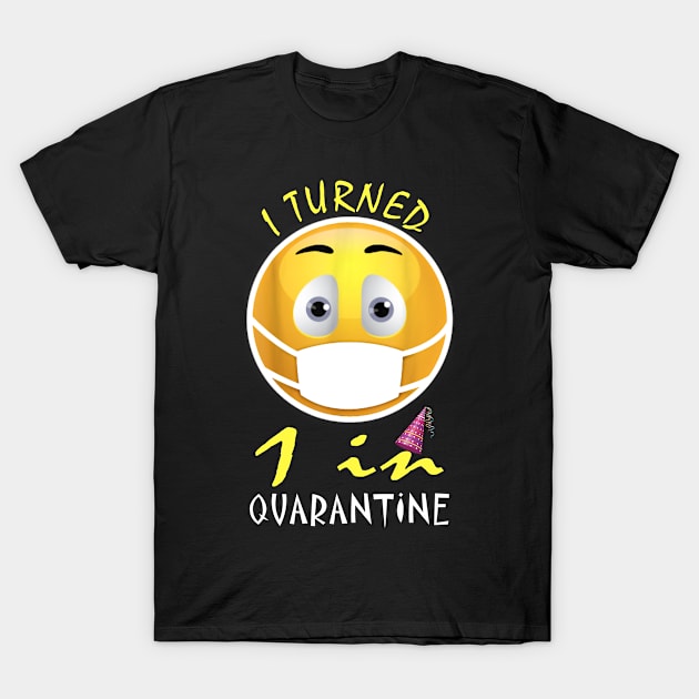 I Turned 1 In Quarantine Funny Facemask T-Shirt by NgocSanhHuynh